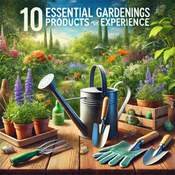 10 Essential Gardening Products for an Optimal Experience